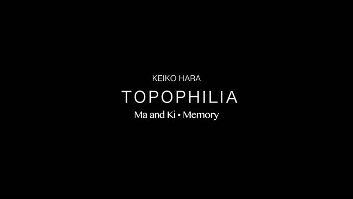 Keiko Hara, Topophilia Ma and Ki - Memory